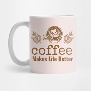 Coffee makes life better III Mug